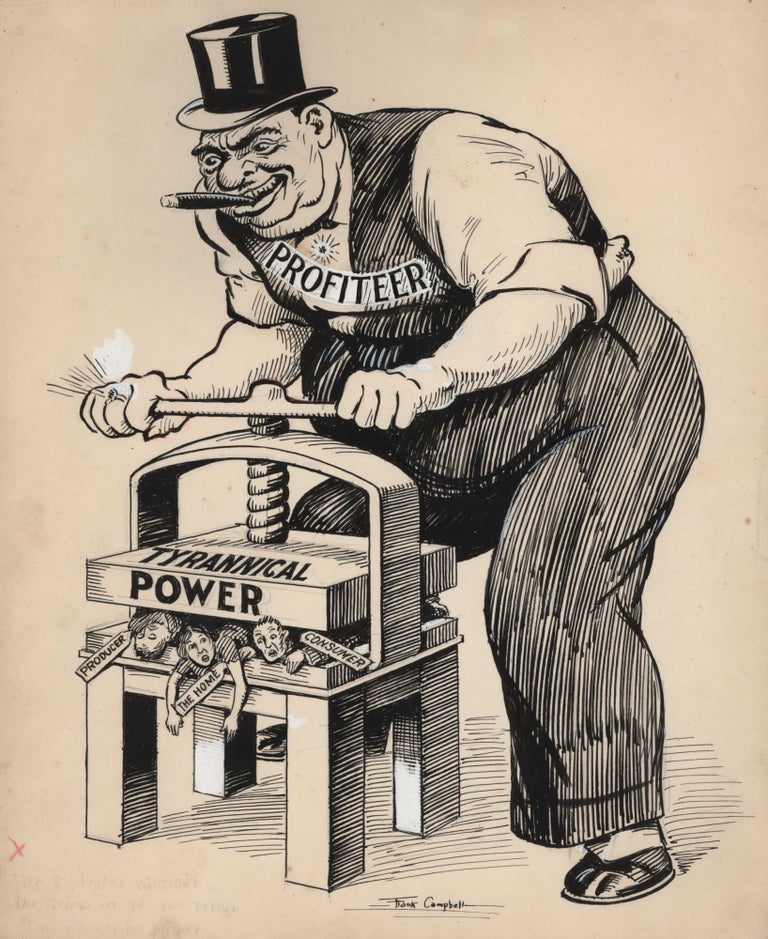 Item #CL169-128 [Profiteer Turning The Screw Of Tyrannical Power On The Producer, The Home And The Consumer]. Frank Campbell, d.1966 Australian.