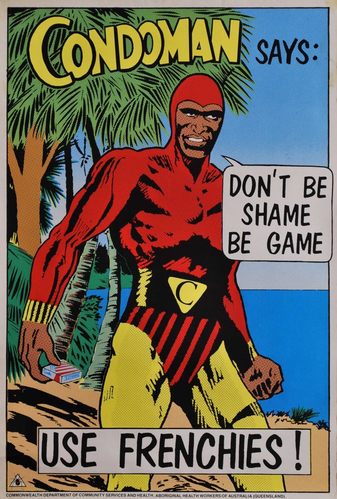 Item #CL171-153 Condoman Says: Don’t Be Shame, Be Game. Use Frenchies! Redback Graphix, fl. Aust.