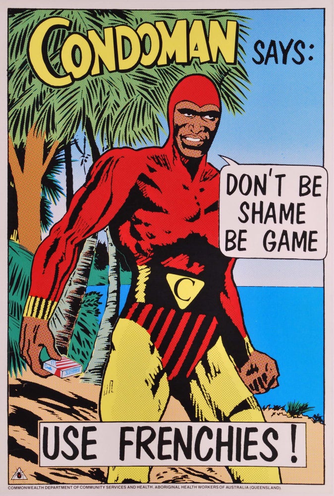 Item #CL177-171 Condoman Says: Don’t Be Shame, Be Game. Use Frenchies! Redback Graphix, c. Australian.