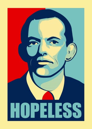 Hopeless [Tony Abbott]; Clueless [Joe Hockey]; Heartless [George Brandis]; and Jobless [Tony Abbott]