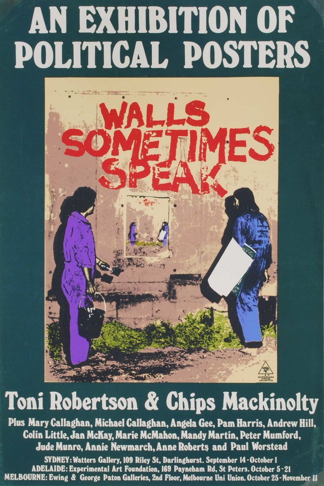 Item #CL189-140 Walls Sometimes Speak. An Exhibition Of Political Posters. Toni Robertson, Chips Mackinolty, b.1953 Australian, b.1954 Aust.