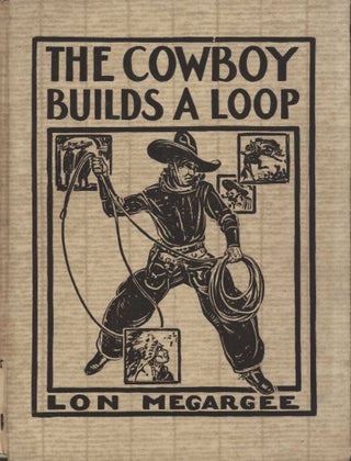 Item #CL194-167 The Cowboy Builds A Loop. Lon Megargee, American