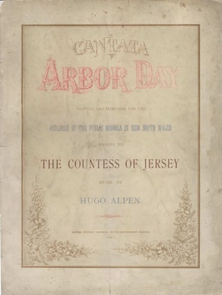 Item #CL199-55 Arbor Day Cantata [NSW]. Hugo Alpen, 1842–1917 Aust